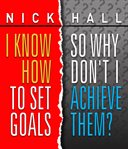I know how to set goals, so why don't I achieve them? cover image