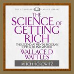 The science of getting rich. The Legendary Mental Program To Wealth And Mastery cover image