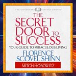 The secret door to success. Your Guide to Miraculous Living cover image