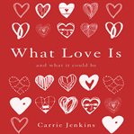 What love is : and what it could be cover image