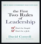 The first two rules of leadership : don't be stupid, don't be a jerk cover image