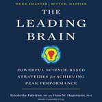 The leading brain : powerful science-based strategies for achieving peak performance cover image