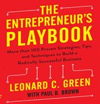 The entrepreneur's playbook : more than 100 proven strategies, tips, and techniques to build a radically successful business cover image