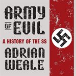 Army of evil : a history of the SS cover image