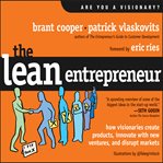 The lean entrepreneur : how visionaries create products, innovate with new ventures, and disrupt markets cover image
