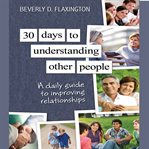 30 days to understanding other people : a daily guide to improving relationships cover image