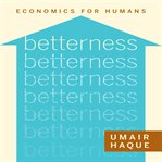 Betterness : economics for humans cover image