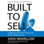 Built to sell : creating a business that can thrive without you cover image