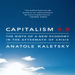 Capitalism 4.0 : the birth of a new economy in the aftermath of crisis cover image