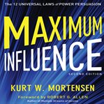 Maximum influence : the 12 universal laws of power persuasion cover image