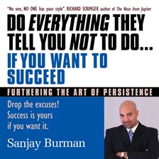 Cover image for Do Everything They Tell You Not to Do If You Want to Succeed