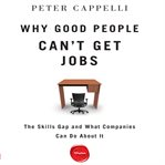 Why good people can't get jobs : the skills gap and what companies can do about it cover image