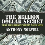 The million dollar secret that lies hidden within your mind cover image