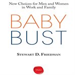 Baby bust : new choices for men and women in work and family cover image