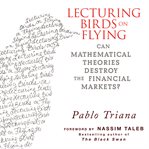 Lecturing birds on flying : can mathematical theories destroy the financial markets? cover image
