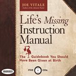 Life's missing instruction manual : the guidebook you should have been given at birth cover image
