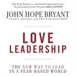 Love leadership : the new way to lead in a fear-based world cover image