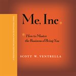 Me, Inc. : how to master the business of being you ... a personalized program for exceptional living cover image