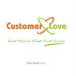 Customer love great stories about great service cover image