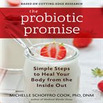 The probiotic promise : simple steps to heal your body from the inside out cover image