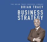 Business strategy : the brian tracy success library cover image