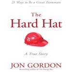 Hard hat : 21 ways to be a great teammate : a true story cover image