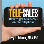 Tele-sales : how to get business on the telephone cover image
