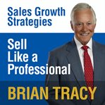 Sell like a professional : sales growth strategies cover image