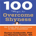 100 ways to overcome shyness: go from self-conscious to self-confident cover image