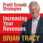 Increasing your revenues : profit growth strategies cover image