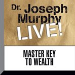 Master key to wealth: Dr. Joseph murphy live! cover image