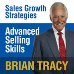 Advanced selling skills : sales growth strategies cover image