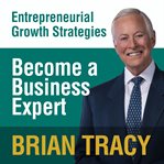 Become a business expert : entrepreneural growth strategies cover image