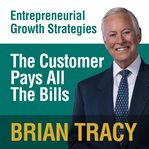 The customer pays all the bills : entrepreneural growth strategies cover image