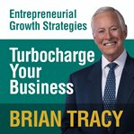 Turbocharge your business : entrepreneural growth strategies cover image