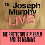 The protective 91st Psalm and its meaning: Dr. Joseph Murphy live! cover image
