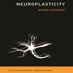 Neuroplasticity : (the MIT press essential knowledge series) cover image