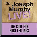 The cure for hurt feelings cover image