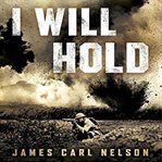 I will hold. The Story of USMC Legend Clifton B. Cates From Belleau Wood to Victory in the Great War cover image