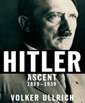 Hitler : ascent, 1889-1939 cover image