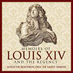Memoirs of Louis XIV and the regency cover image