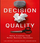 Decision quality : value creation from better business decisions cover image