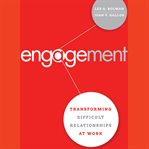 Engagement : transforming difficult relationships at work cover image
