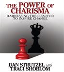 The power charisma. Harnessing the C-Factor to Inspire Change cover image