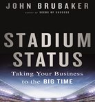 Stadium status : taking your business to the big time cover image