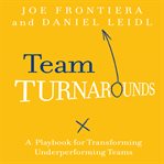 Team turnarounds : a playbook for transforming underperforming teams cover image