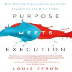 Purpose meets execution : how winning organizations accelerate engagement and drive profits cover image