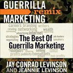 The best of Guerrilla marketing : how to achieve conventional goals using unconventional ways cover image