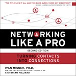 Networking like a pro. Turning Contacts into Connections cover image