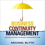 Business continuity management : building an effective incident management plan cover image